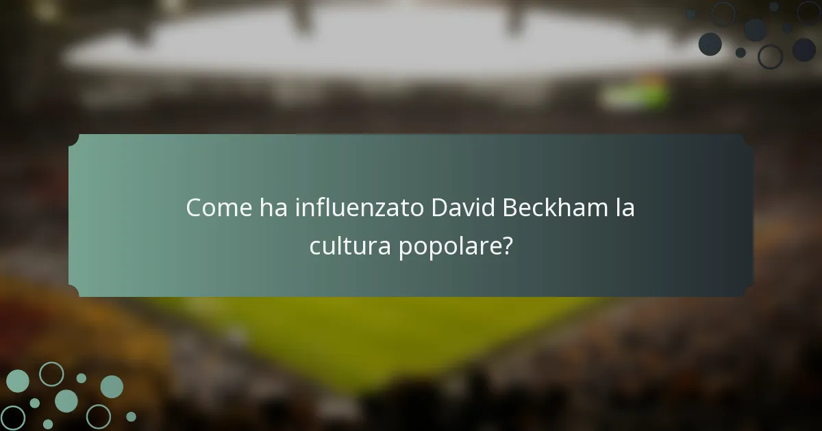 Come ha influenzato David Beckham la cultura popolare?
