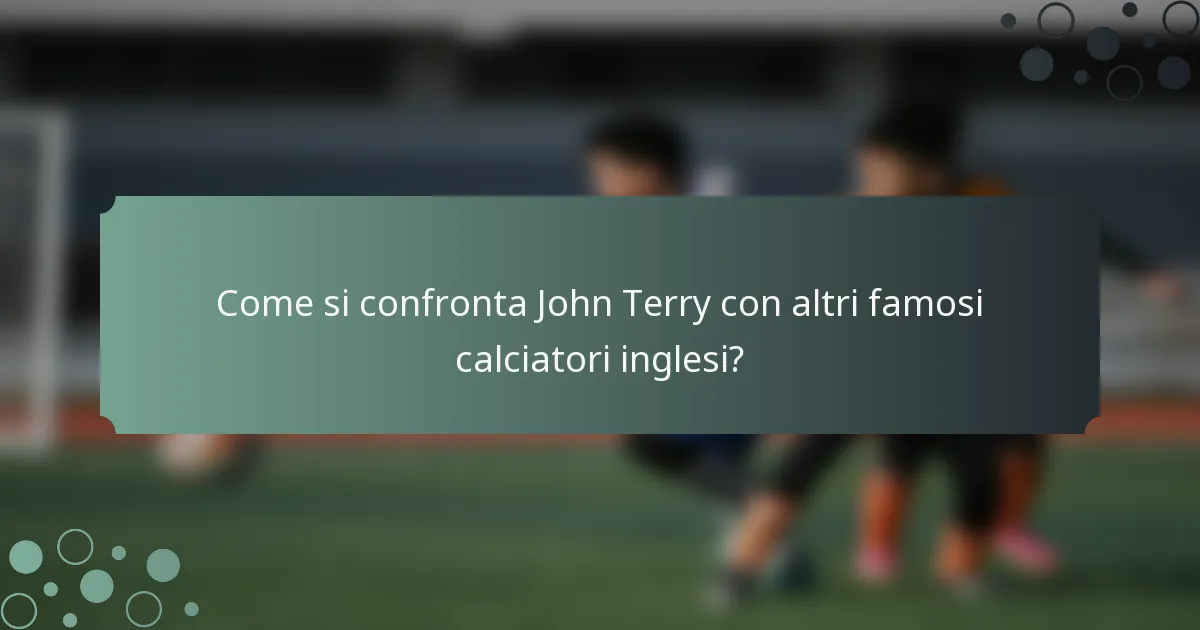 Come si confronta John Terry con altri famosi calciatori inglesi?