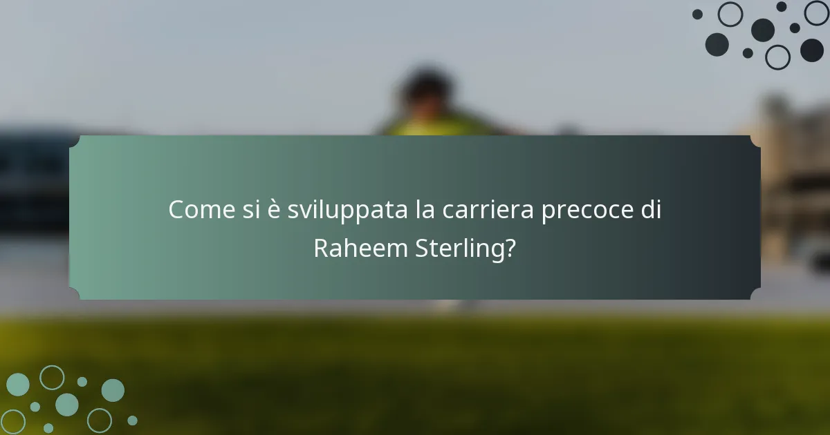 Come si è sviluppata la carriera precoce di Raheem Sterling?