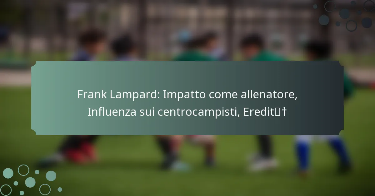 Frank Lampard: Impatto come allenatore, Influenza sui centrocampisti, Eredità