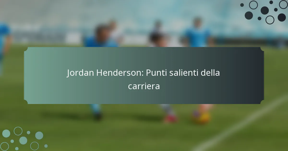 Jordan Henderson: Punti salienti della carriera