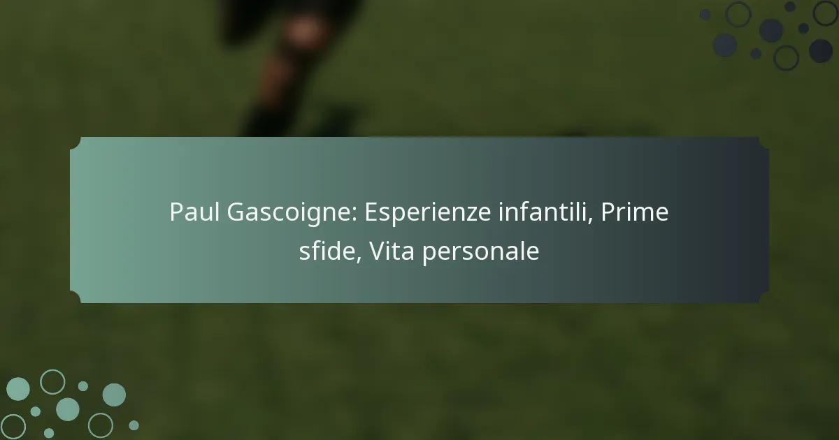 Paul Gascoigne: Esperienze infantili, Prime sfide, Vita personale