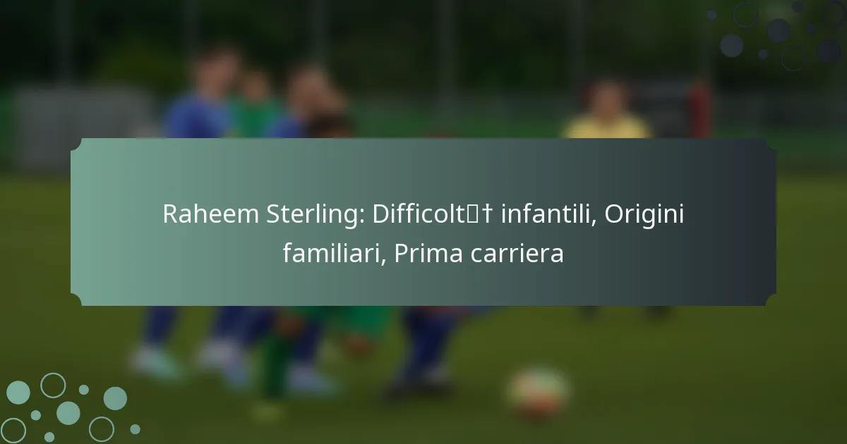Raheem Sterling: Difficoltà infantili, Origini familiari, Prima carriera