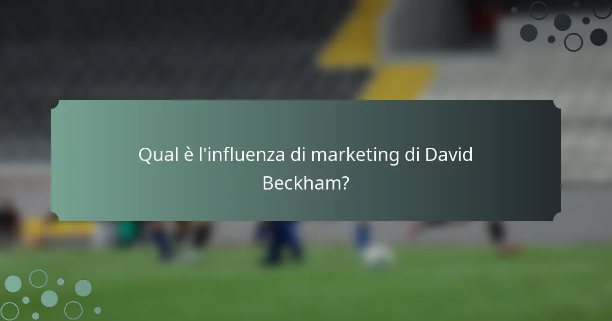 Qual è l'influenza di marketing di David Beckham?