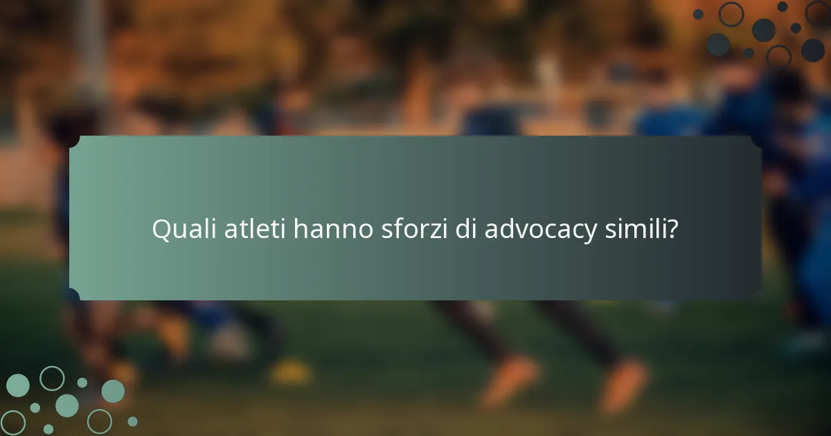 Quali atleti hanno sforzi di advocacy simili?