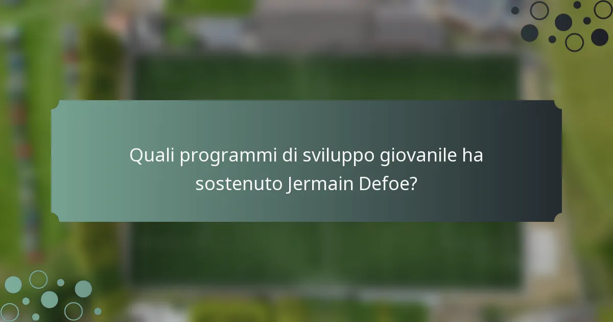 Quali programmi di sviluppo giovanile ha sostenuto Jermain Defoe?