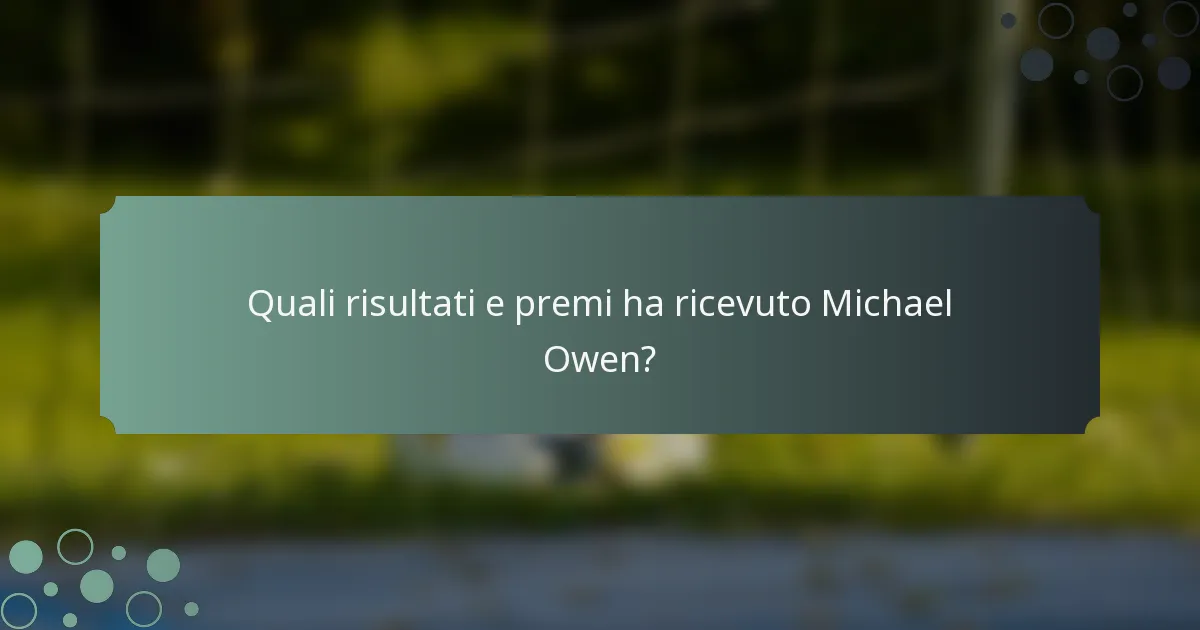 Quali risultati e premi ha ricevuto Michael Owen?