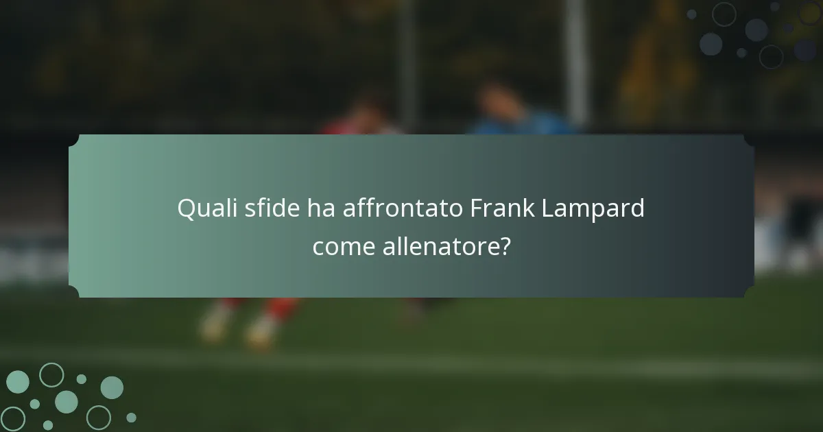 Quali sfide ha affrontato Frank Lampard come allenatore?