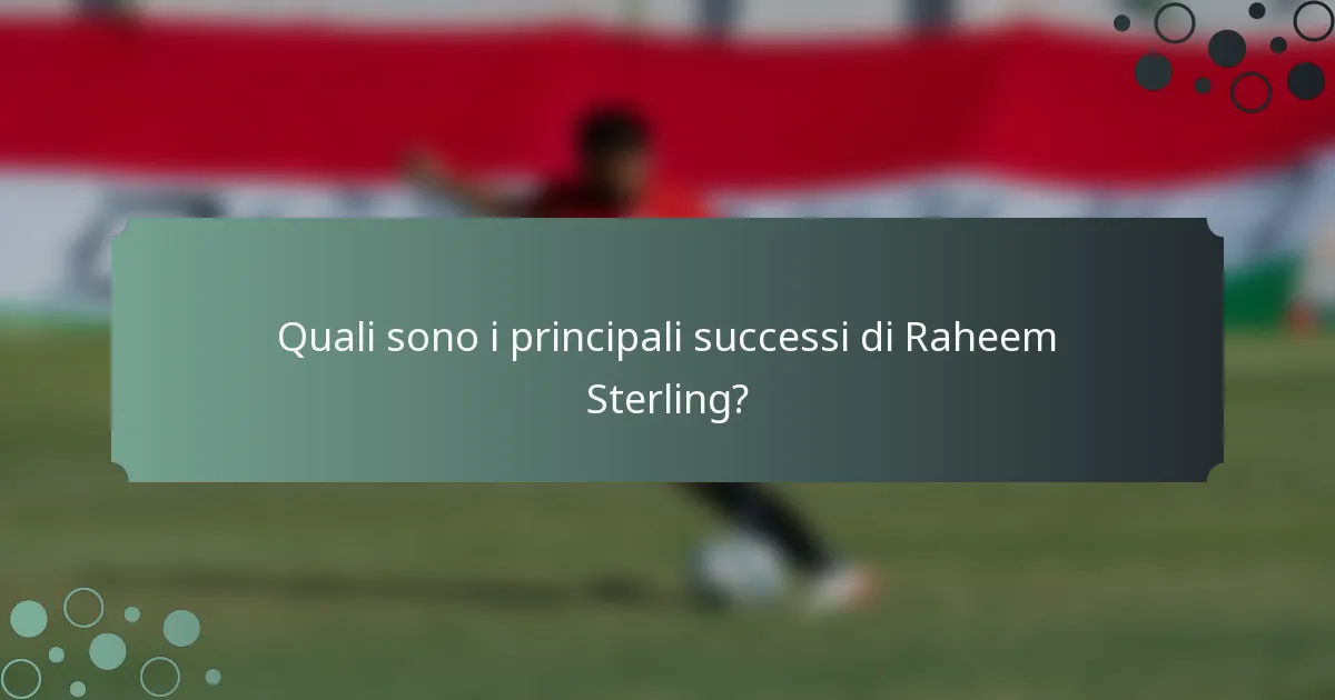 Quali sono i principali successi di Raheem Sterling?