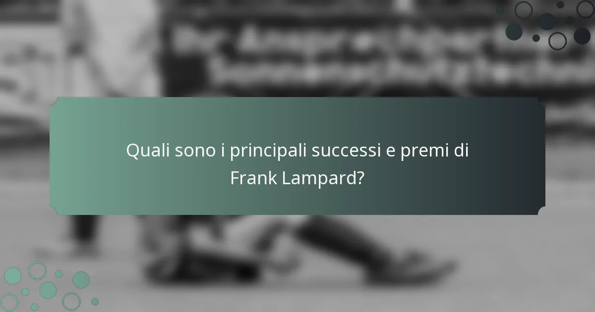 Quali sono i principali successi e premi di Frank Lampard?